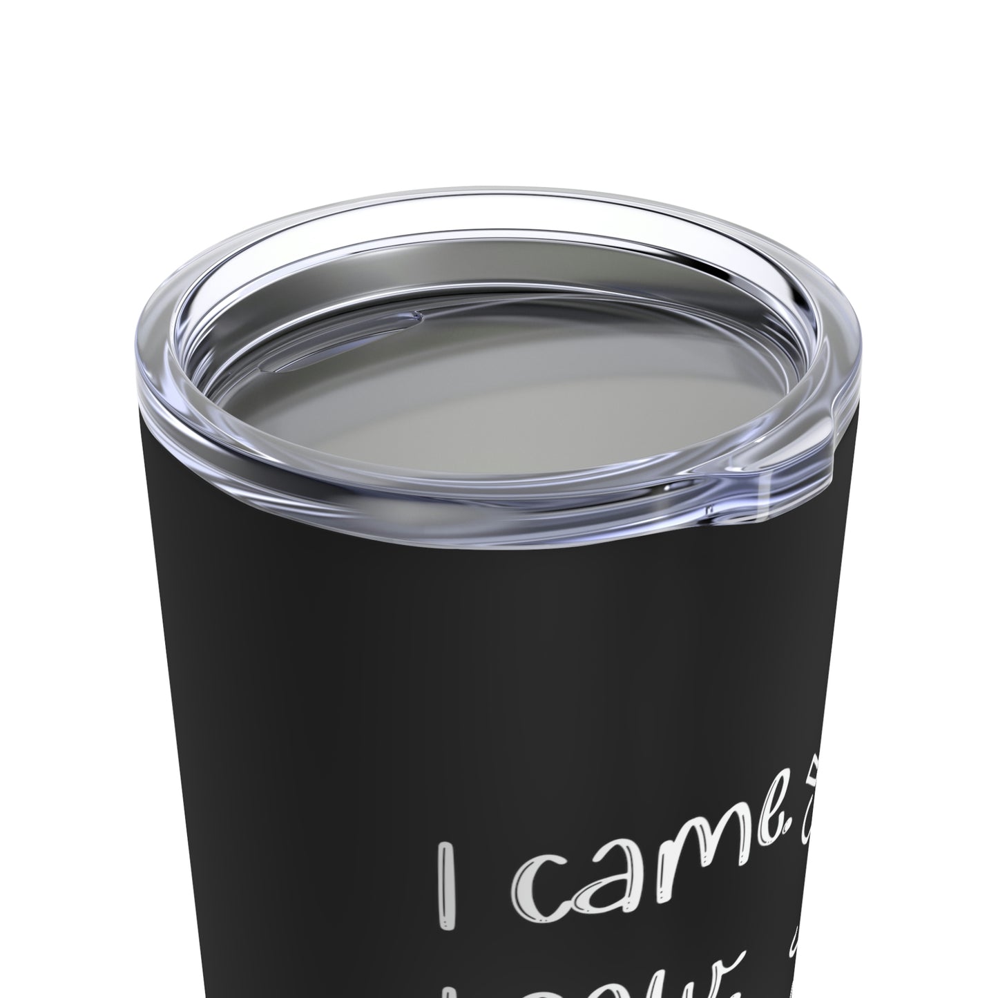 I Came I Saw Got Anxiety So I Dipped Tumbler 20oz