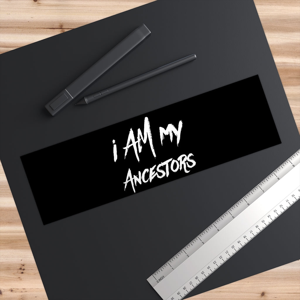 I AM My Ancestors Bumper Stickers