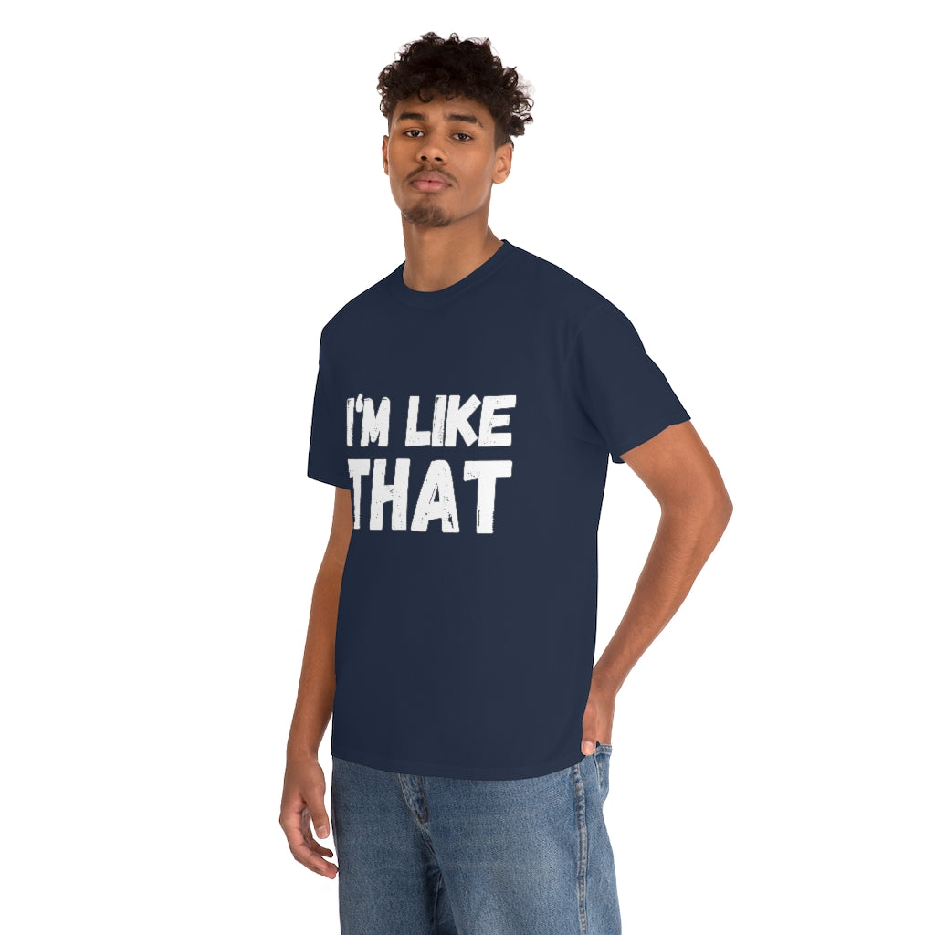 I’m Like That Unisex Tee Shirt | About That Action Tshirt