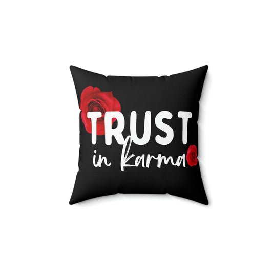 Trust In Karma Spun Polyester Square Pillow