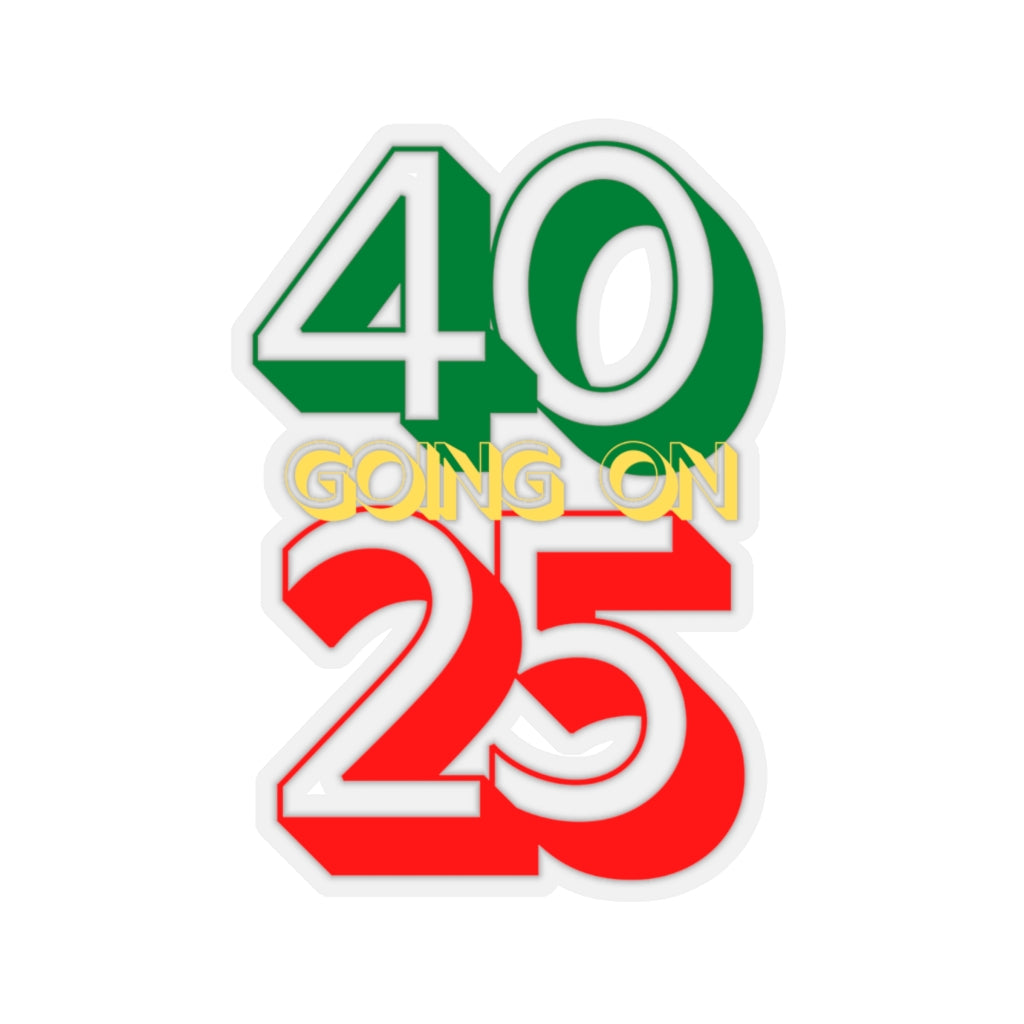 40 Going On 25 Sticker | Happy Birthday Art
