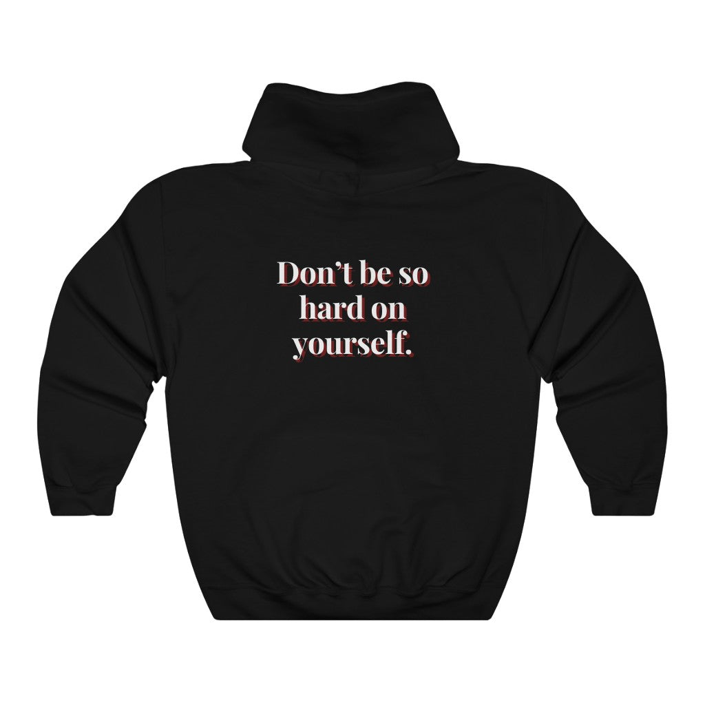 Reach One | Don’t Be So Hard on Yourself Hoodie | Men Women Inspirational