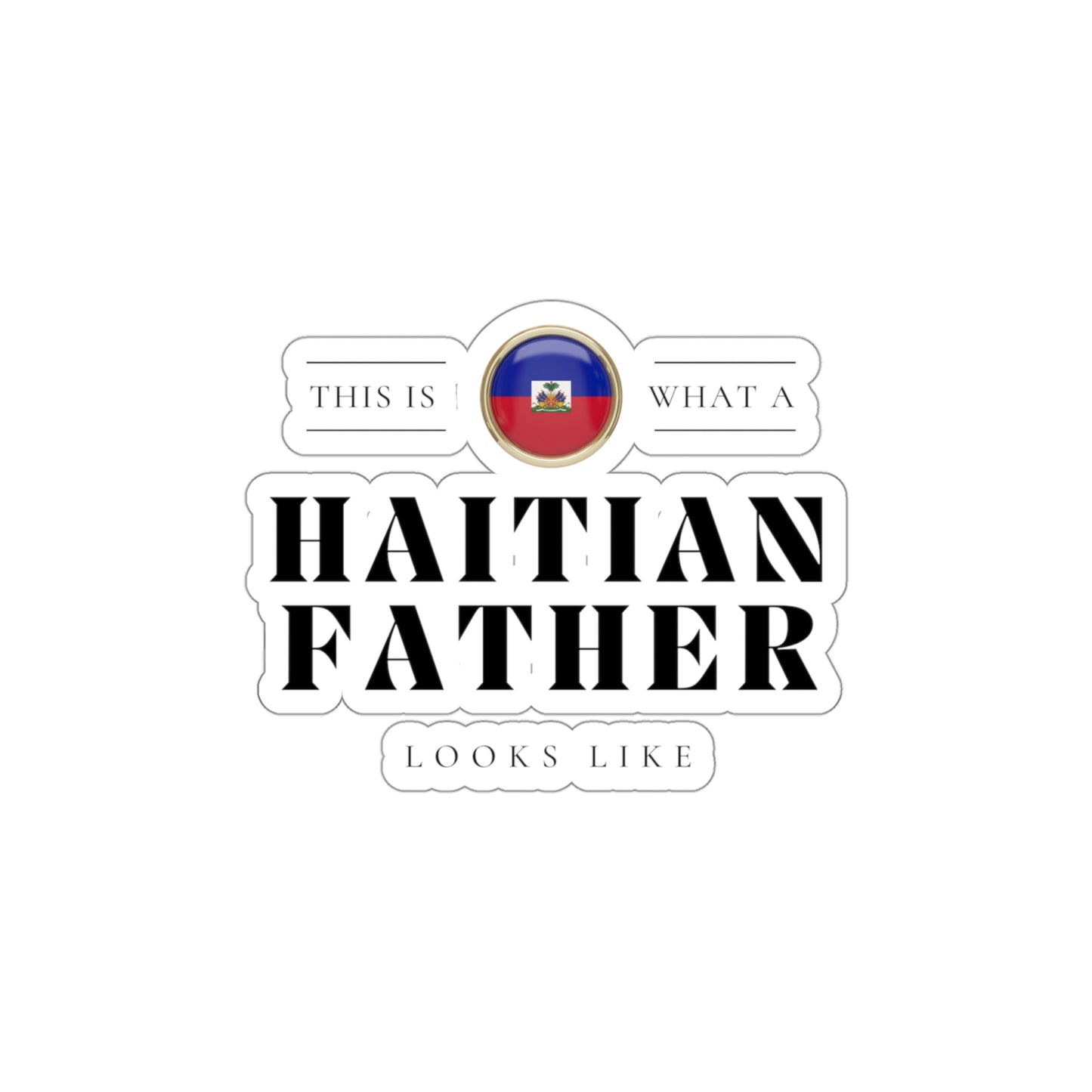 Haitian Father Looks Like Fathers Day Haiti Dad Sticker Stickers