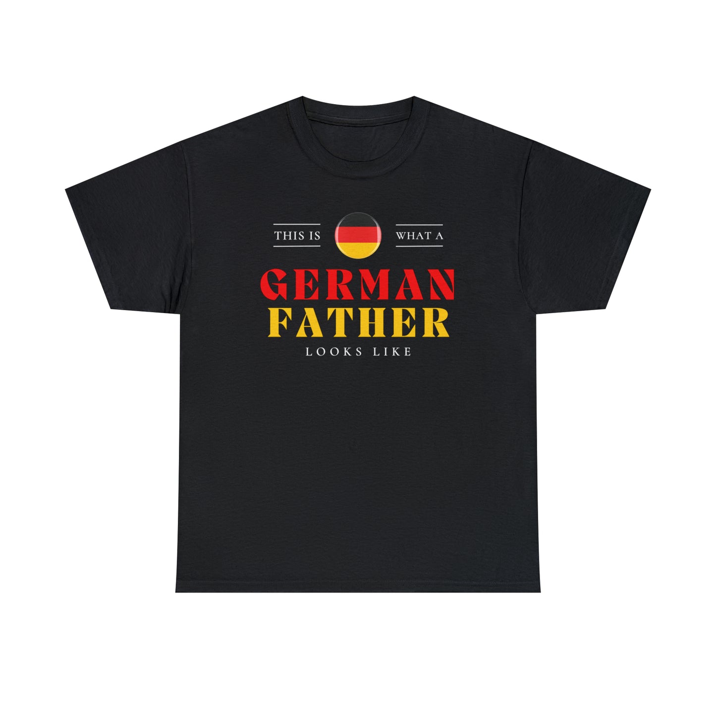 German Father Looks Like Germany Flag Fathers Day T-Shirt | Unisex Tee Shirt