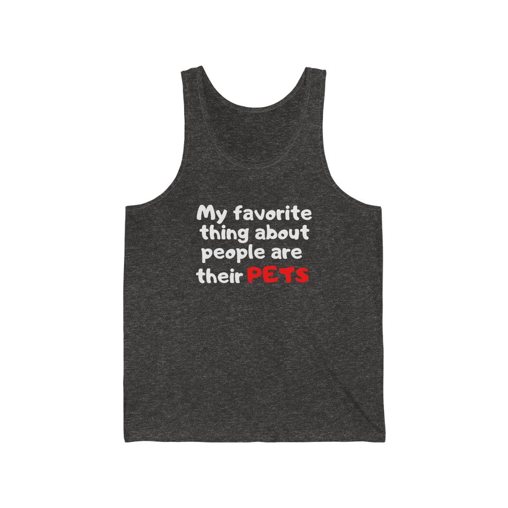 My Favorite Thing About People Are Their Pets Tank Top | Animal Lover Apparel