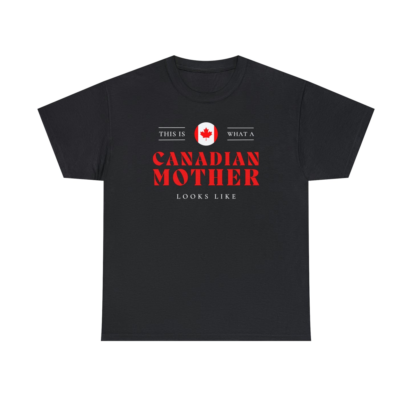 Canadian Mother Looks Like Canada Mom T-Shirt | Unisex Tee Shirt