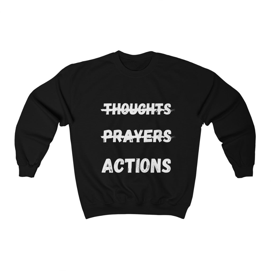 Thoughts and Prayers Actions Sweatshirt