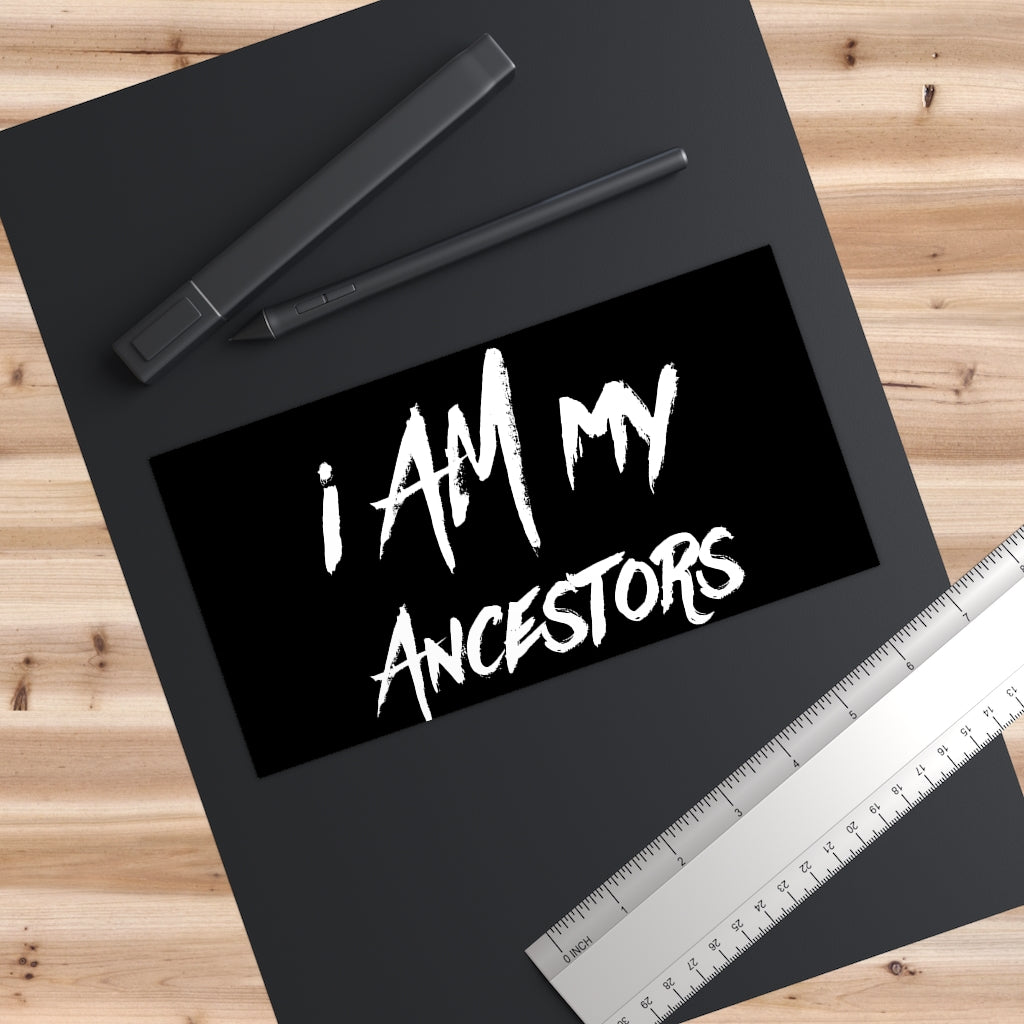 I AM My Ancestors Bumper Stickers