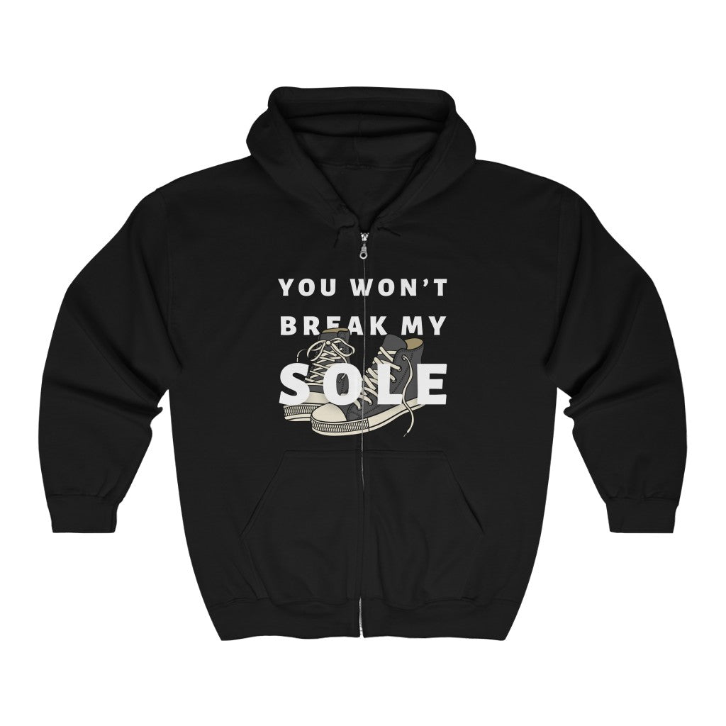 You Wont Break My Sole Zip Hoodie | Hooded Sweatshirt