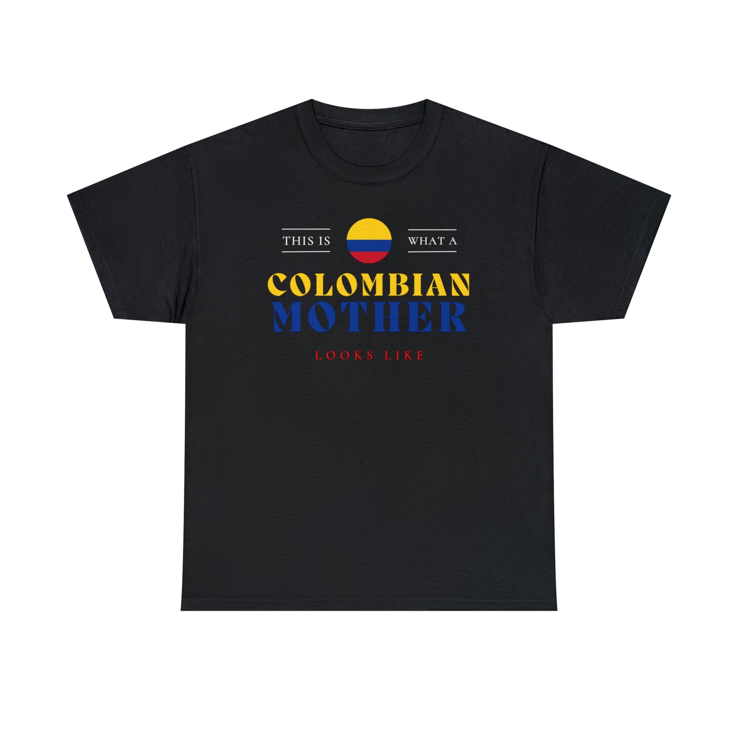 Colombian Mother Looks Like Colombia Flag Mothers Day T-Shirt | Unisex Tee Shirt