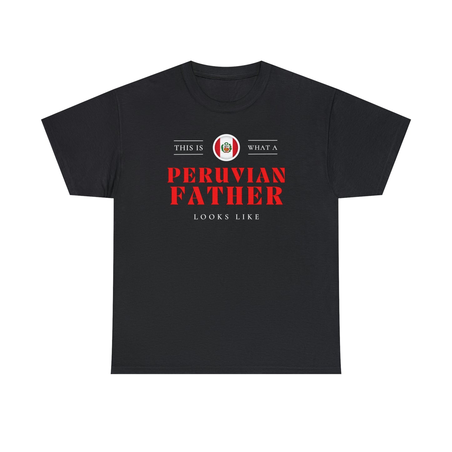 Peruvian Dad Looks Like Peru Father T-Shirt | Unisex Tee Shirt