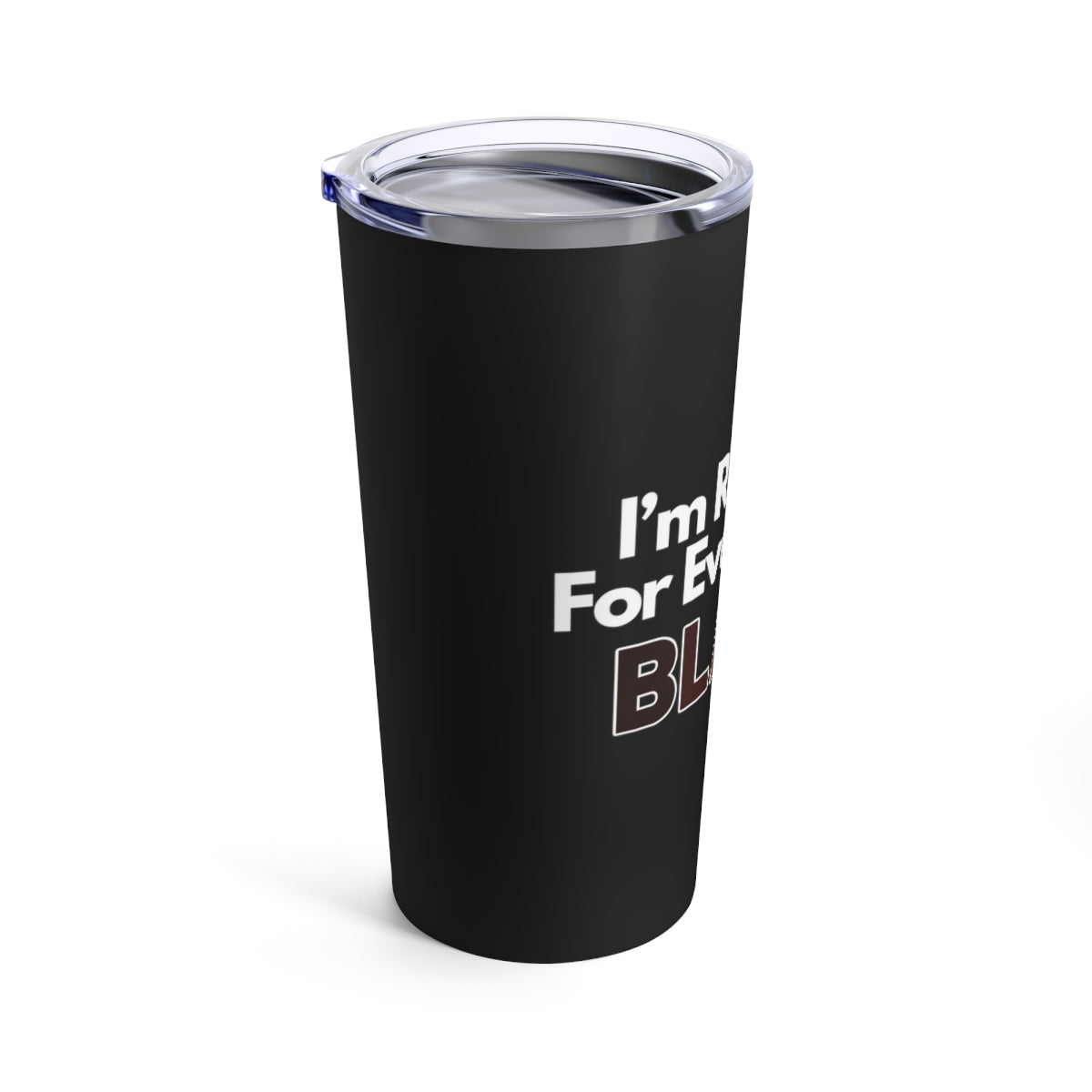 I'm Rooting For Everybody Black | Buy Black Support Black Tumbler 20oz