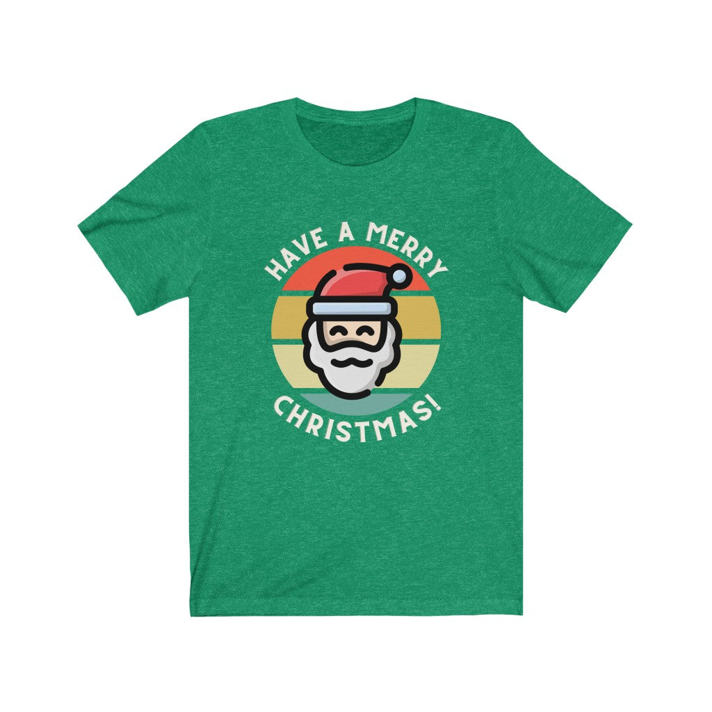 Have A Merry Christmas Tee | Happy Holidays Santa T-Shirt