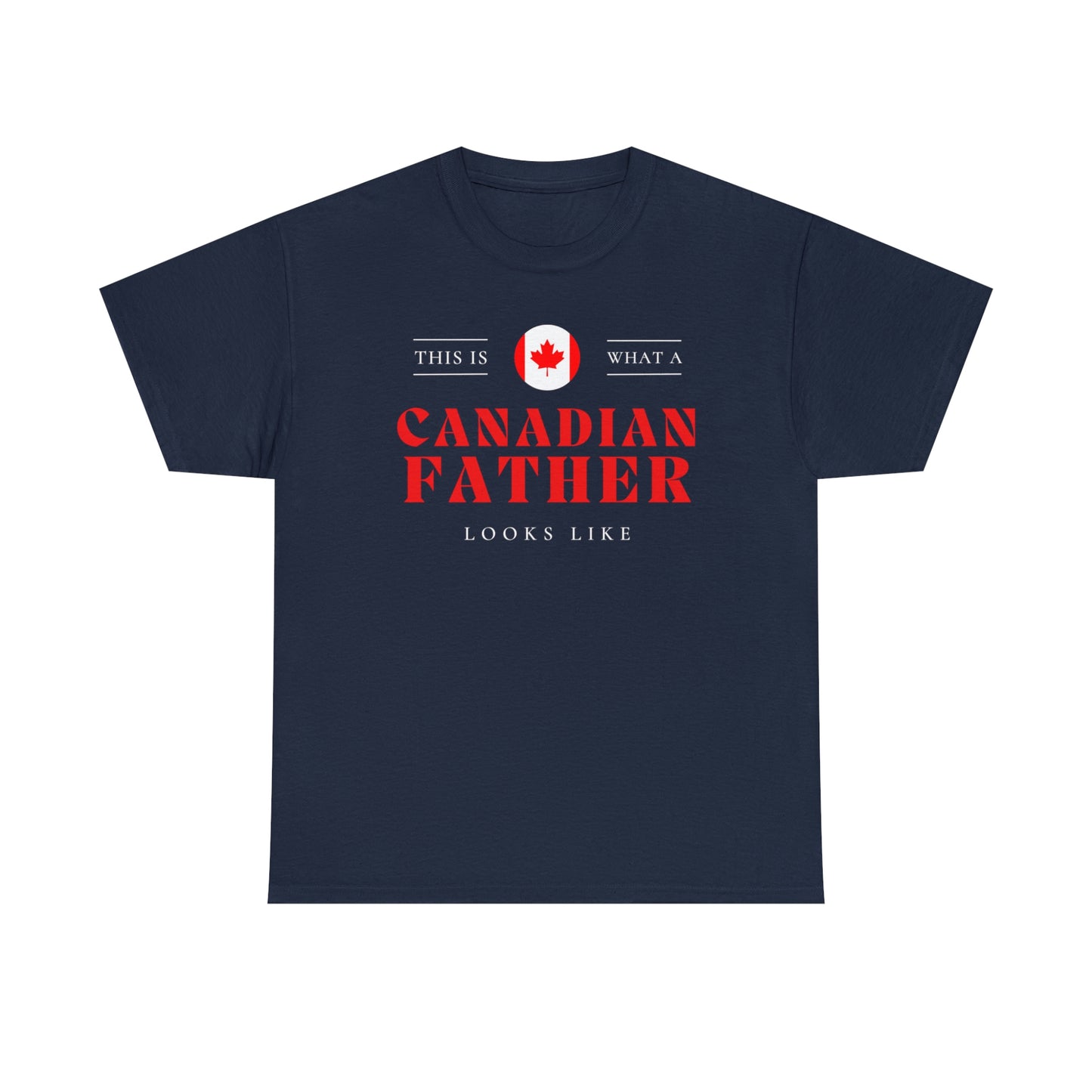 Canadian Father Looks Like Canada Dad T-Shirt | Unisex Tee Shirt