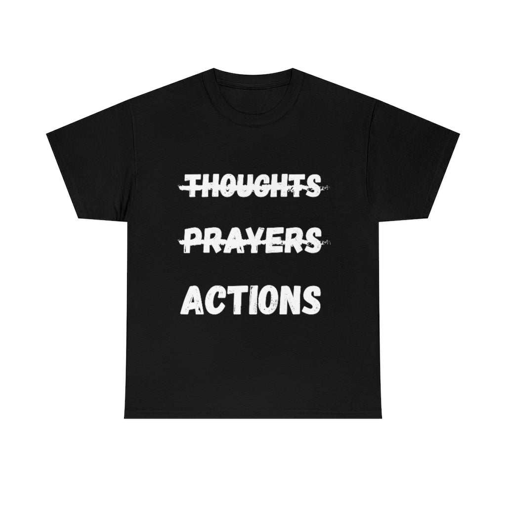 Thoughts and Prayers Actions Tee Shirt | TShirt