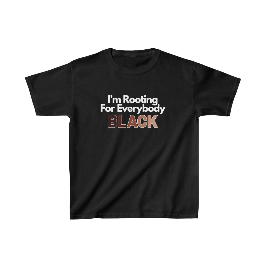 Kids I'm Rooting For Everybody Black | Buy Black Support Black T-Shirt | Unisex Tee Shirt
