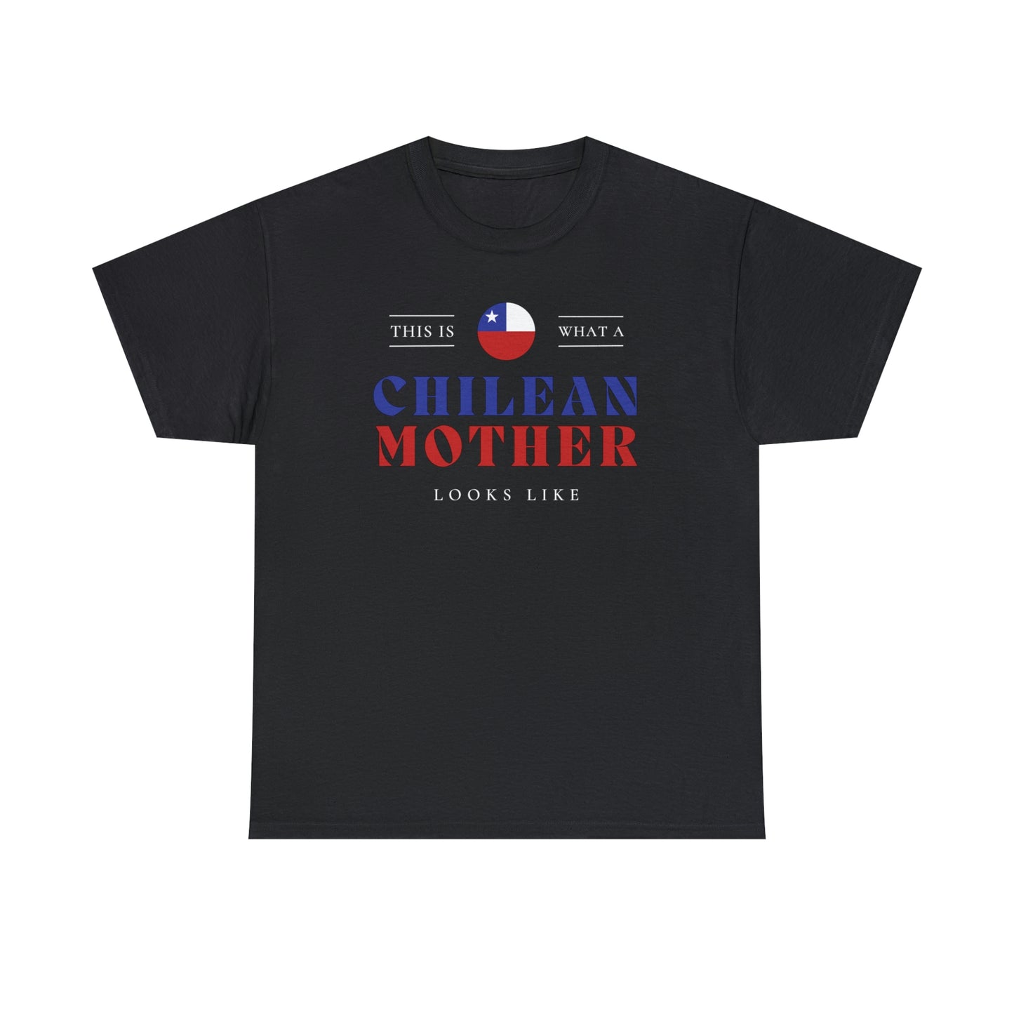 Chilean Mom Looks Like Chile Mother T-Shirt | Unisex Tee Shirt