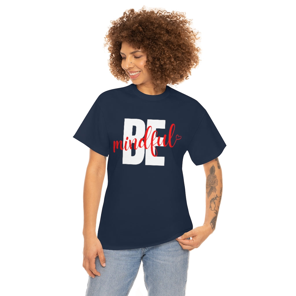 Be Mindful Practice Mindfulness Tshirt | Unisex Men Women Shirt