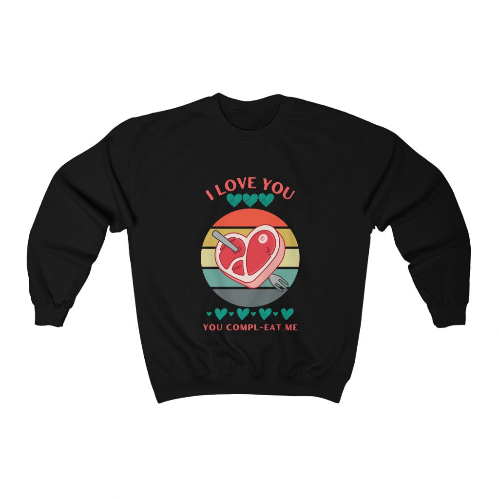 You Compl-EAT Me Sweatshirt | I Love You Valentine’s Day