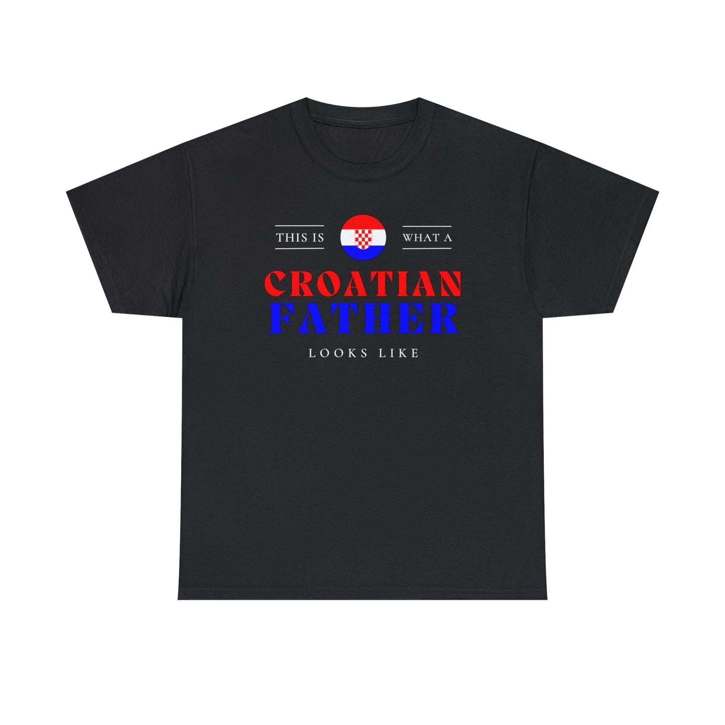 Croatian Father Looks Like Croatia Dad T-Shirt | Unisex Tee Shirt