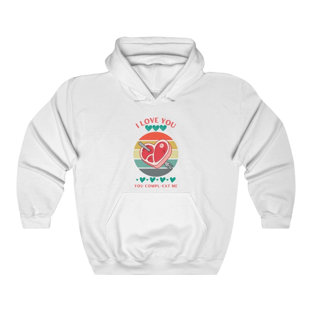 You Compl-EAT Me Hoodie | I Love You Valentine’s Day