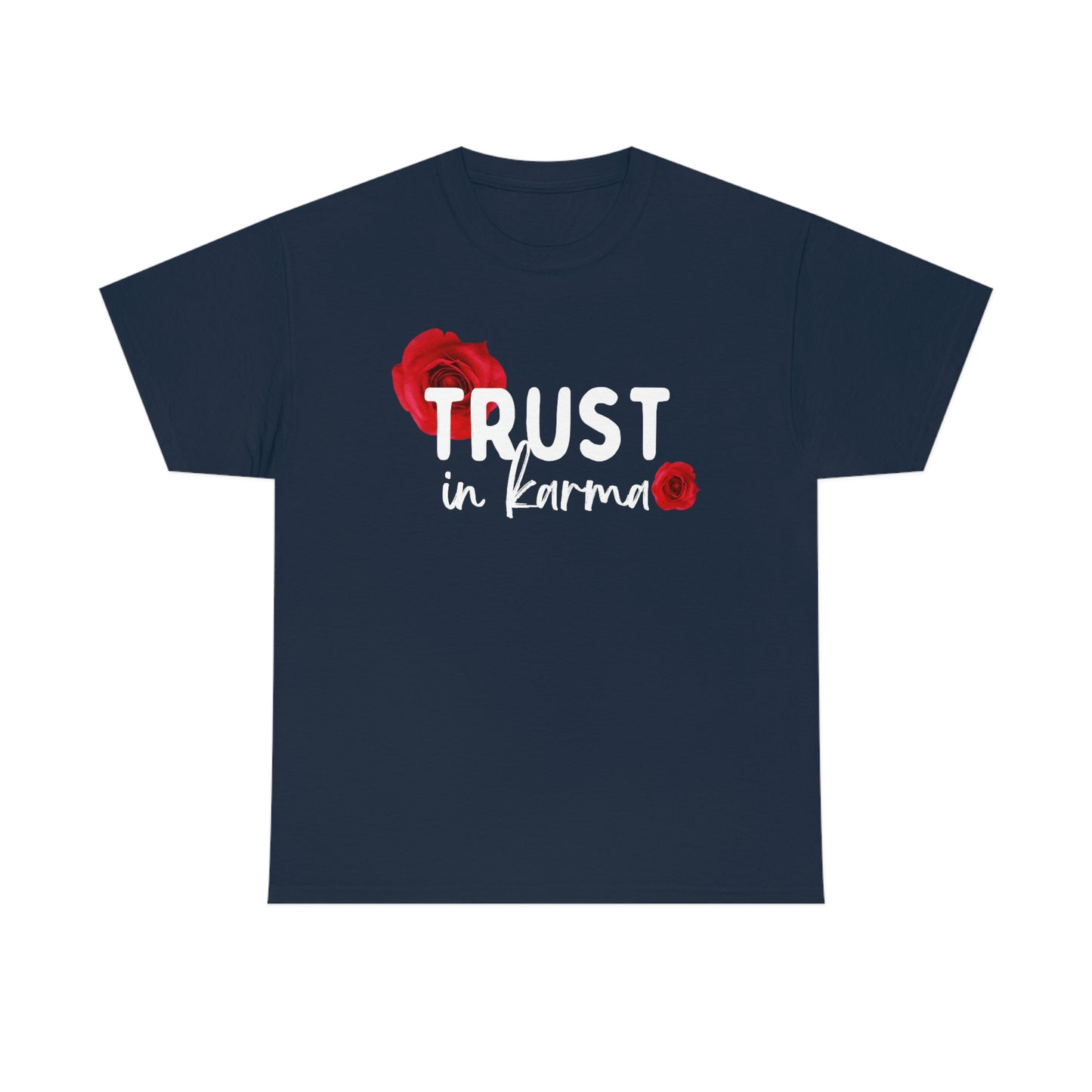 Trust in Karma Tee Shirt | Unisex T-Shirt