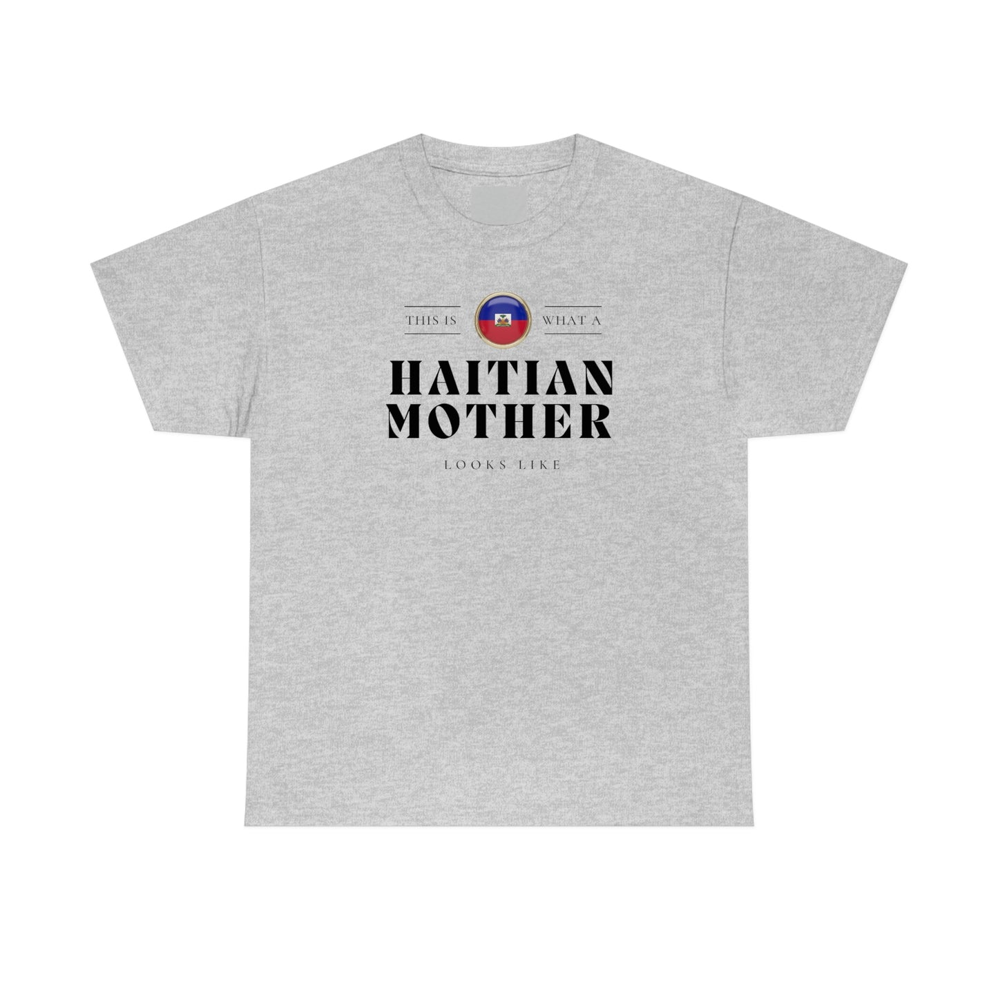 Haitian Mother Looks Like Mothers Day Haiti T-Shirt | Unisex Tee Shirt