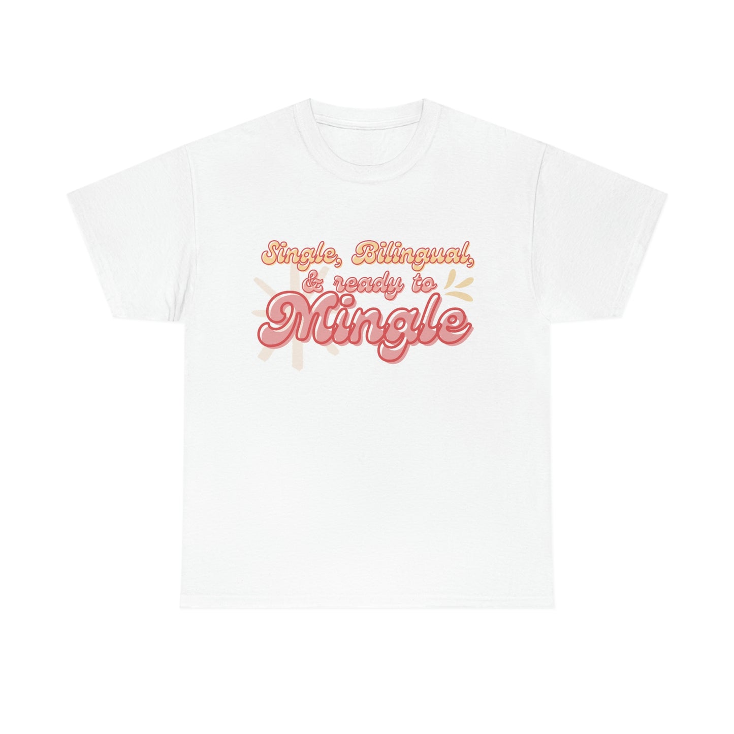 Single, Bilingual, and Ready to Mingle Tee Shirt | Outgoing Networking Dating T-Shirt