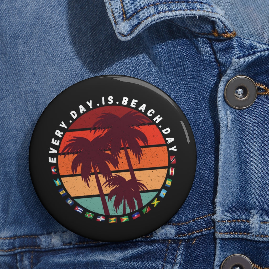 Every Day Is Beach Day Pin Button | Caribbean Flags