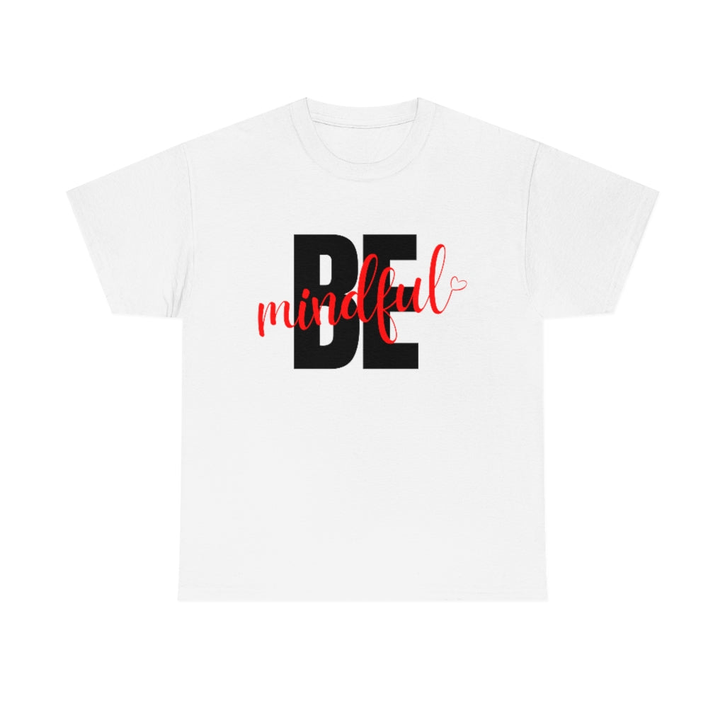 Be Mindful Practice Mindfulness Tshirt | Unisex Men Women Shirt