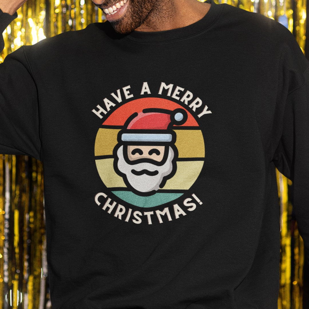 Have A Merry Christmas Pullover Sweatshirt | Happy Holidays Santa Klaus