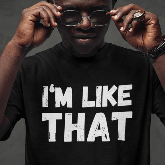 I’m Like That Unisex Tee Shirt | About That Action Tshirt